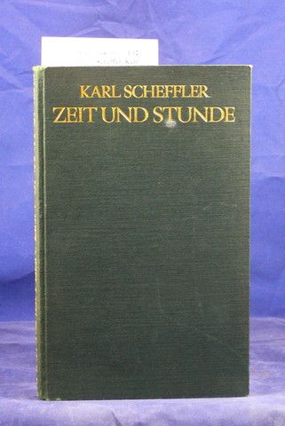 Scheffler, Karl. Zeit und Stunde. Neue Essays. o.A.
