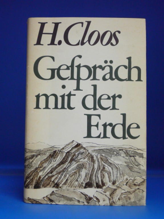 Cloos, Hans. Gesprch mit der Erde. Welt-und Lebensfahrt eines Geologen - mit 77 Abbildungen. o.A.