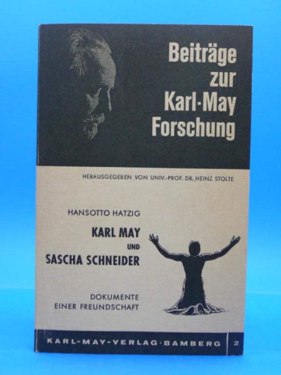 Hatzig, Hansotto. Karl May und Sascha Schneider. Beitrge zur Karl-May Forschung - Dokumente einer Freundschaft. 1. Auflage.