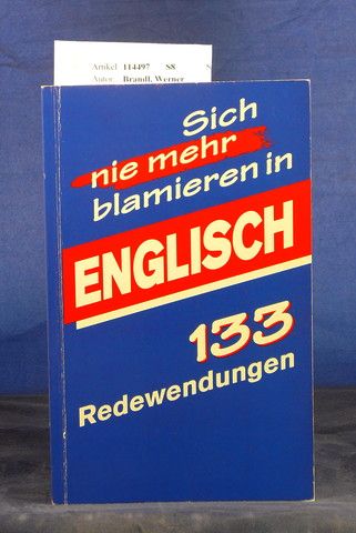 Brandl, Werner. Sich nie mehr blamieren in Englisch. 133 Redewendungen. o.A.