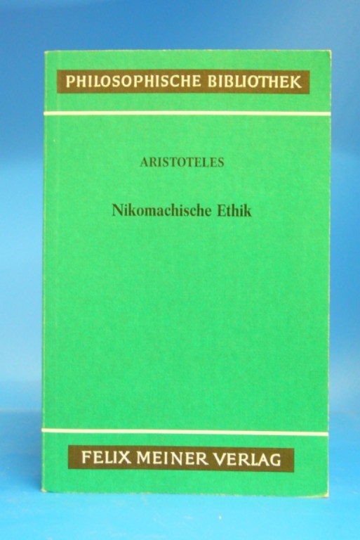 Aristoteles. Nikomachische  Ethik. Auf der Grundlage der bersetzung von Eugen Rolfes herausgegeben von Gnther Bien. 4. Auflage.