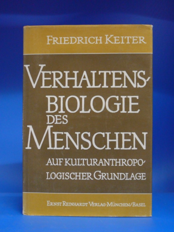 Keiter, Friedrich. Verhaltensbiologie des Menschen. auf kulturanthropologischer Grundlage.