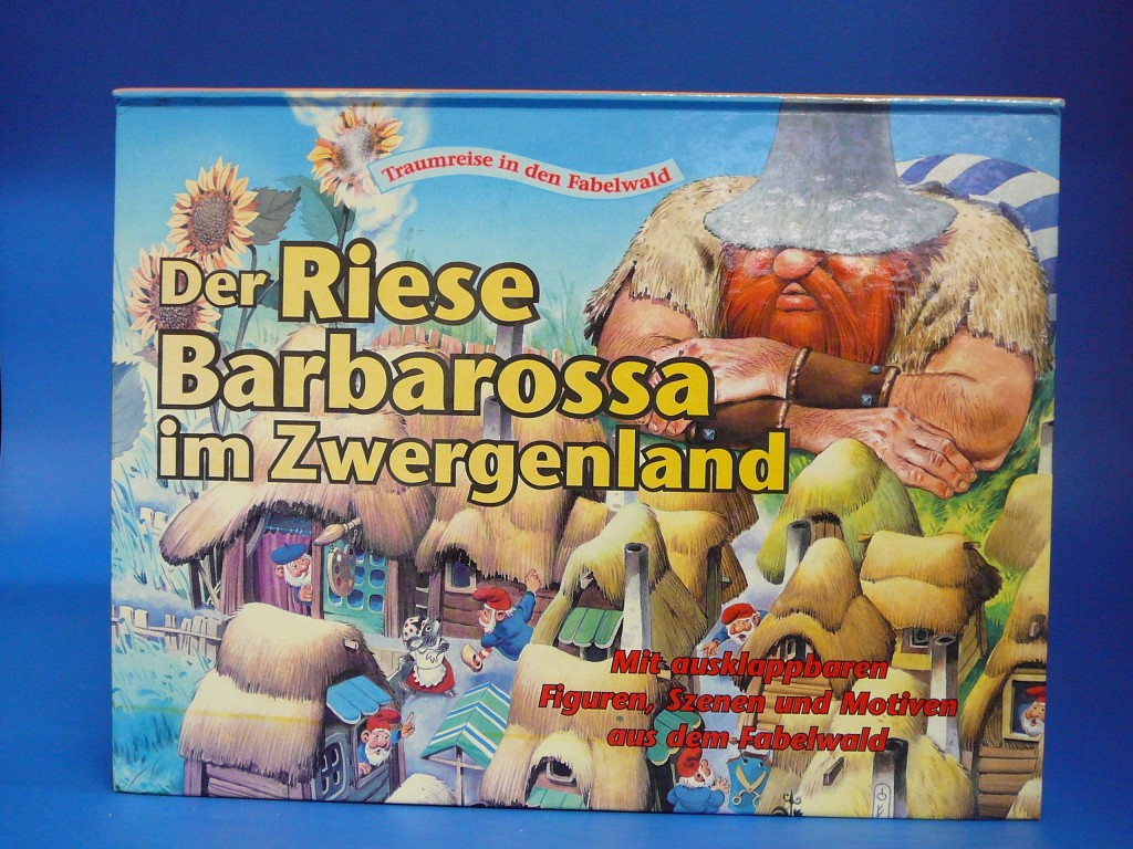 o.A.. Der Riese barbarossa im Zwergenland. mit ausklappbaren Figuren, Szenen und Motiven aus der Fabelwelt.