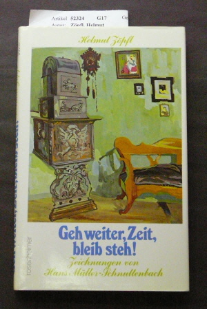 Zpfl, Helmut. Geh weiter, Zeit bleib steh !. mit 37 Zeichnungen von Hans Mller-Schuttenbach. 9. Auflage.
