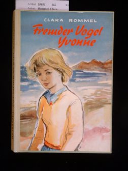 Rommel, Clara. Fremder Vogel Yvonne. Erzhlung. 1. Auflage.