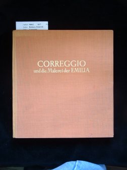 Correggio. und die Malerei der Emilia -mit 112 Tafeln.