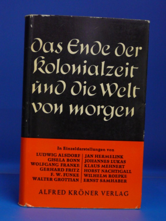 Das Ende der Kolonialzeit und die Welt von Morgen. eine Vortragsreihe. 1. Auflage.
