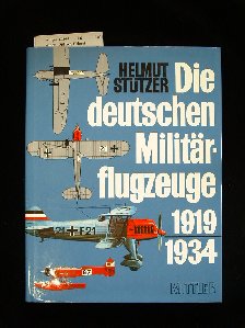 Sttzer, Helmut. Die Deutschen Militrflugzeuge 1919-1934. mit 143 Vierseitenrissen im Mastab 1: 144.