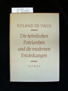Vaux, de Roland. Die Hebrischen Patriarchen und die modernen Entdeckungen. mit 3 Karten.