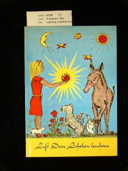 Wettlaufer, Elsa. La Dein Lichtlein leuchten. Ein Eltern-Kind-Buch. 1. Auflage.