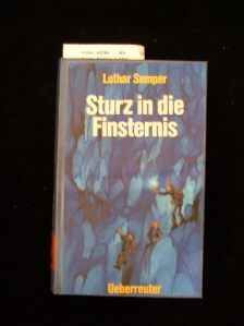 Semper, Lothar. Sturz in die Finsternis. 1. Auflage.