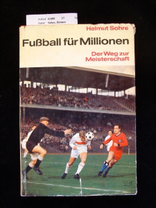 Sohre, Helmut. Fuball fr Millionen - Der Weg zur Meisterschaft. mit 19 Fotos auf 16 Kunstdrucktafeln. 1. Auflage.