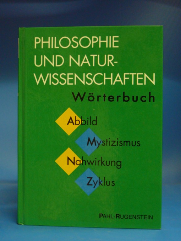 Hrz/ Liebscher / Lther / Schmutzer. Philosophie und Naturwissenschaften. Wrterbuch zu den philosophischen Fragen der Naturwissenschaften. 3. Auflage.