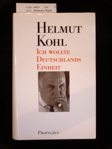 Diekmann / Reuth. Helmut Kohl: Ich wollte Deutschlands Einheit. 2. Auflage.