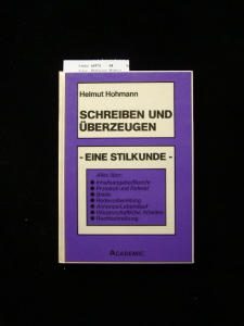 Hohmann, Helmut. Schreiben und berzeugen. Eine Stilkunde. 1. Auflage.