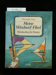 Hup, Manuela. Meine Windsurf-Fibel. Windsurfing fr Kinder.