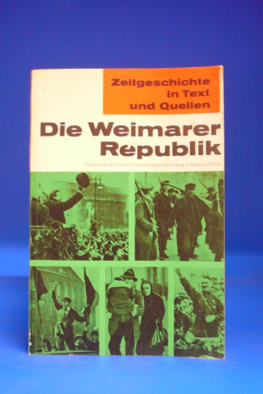 Die Weimarer Republik. Zeitgeschichte in Tex und Quellen. 2. Auflage.