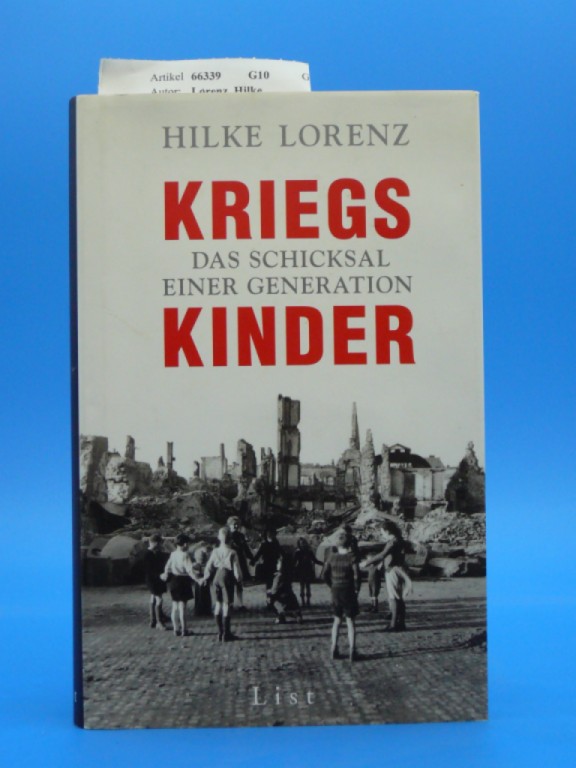 Lorenz, Hilke. Kriegs-Kinder. Das Schicksal einer Generation. 1. Auflage.