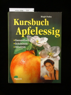 Kursbuch Apfelessig. Gesundheit-Schönheit - Vitalität.