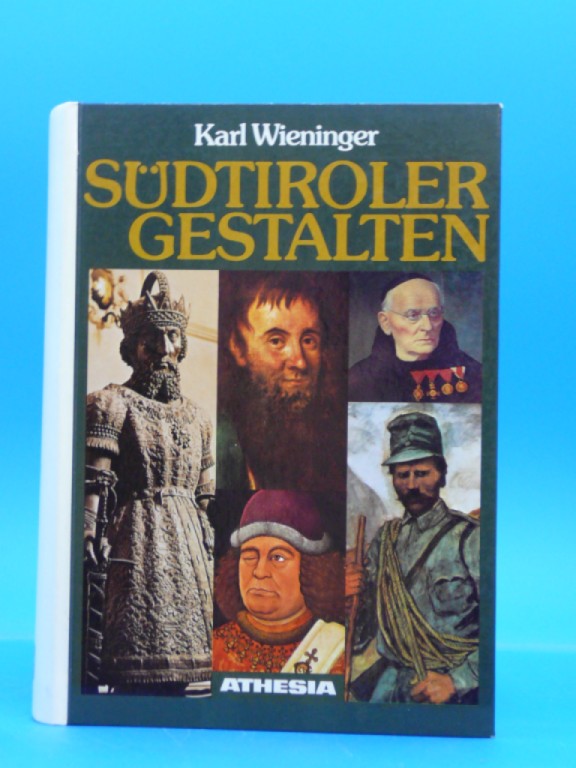 Wieninger, Karl. Sdtiroler Gestalten. Das biographische Bild der deutschen Grenzlandschaft im Sden.