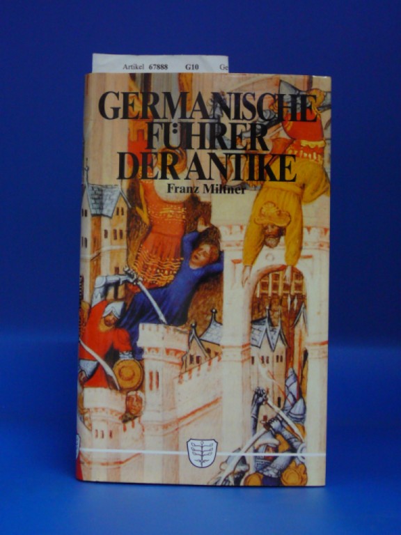 Miltner, Franz. Germanische Fhrer der Antike. mit 32 Abbildungen. 1. Auflage.