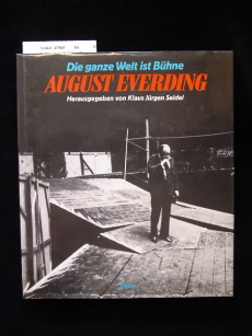 Seidel, Klaus Jrgen. August Everding - Die ganze Welt ist Bhne. mit 16 Farbtafeln und 138 Schwarzweifotos. 1. Auflage.
