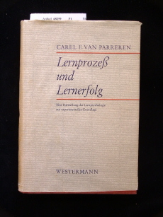 Parreren, Carel F. van. Lernproze und Lernerfolg. Eine Darstellung der Lernpsychologie auf experimenteller Grundlage. 2. Auflage.