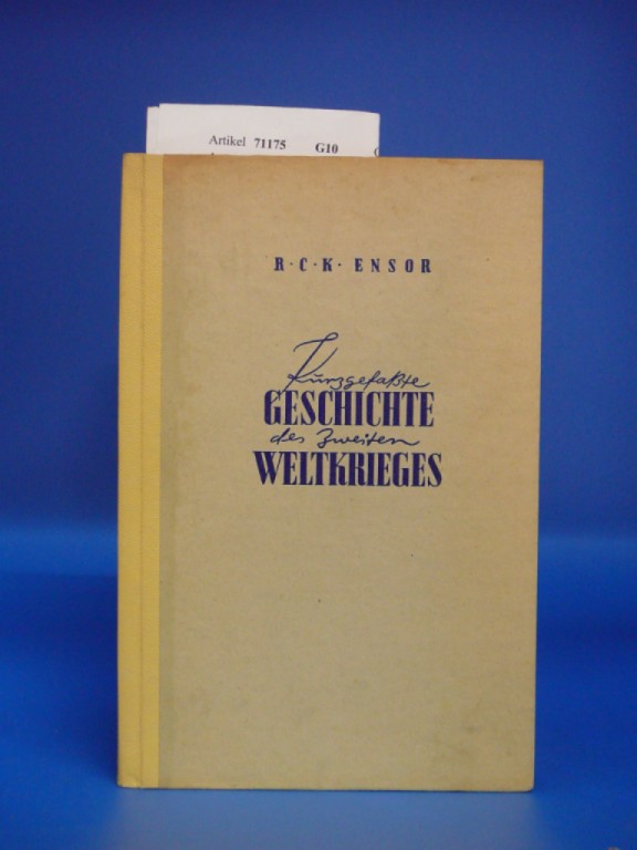 Ensor, R.C.K.. Kurzgefasste Geschichte des zweiten Weltkrieges ( 1939-1945). ( 1939-1945 ).