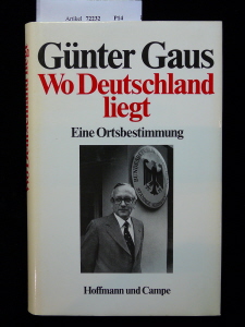 Gaus, Gnther. Wo Deutschland liegt. Eine Ortsbestimmung. 1. Auflage.
