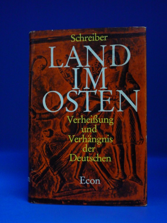 Schreiber, Hermann. Land im Osten. Verheiung und Verhngnis der Deutschen. 21.-25. Tsd.