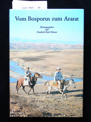 Drner, Friedrich Karl. Vom Bosporus zum Ararat. Kulturgeschichte der Antiken Welt Band 7. 2. Auflage, 6.-10.Tsd.