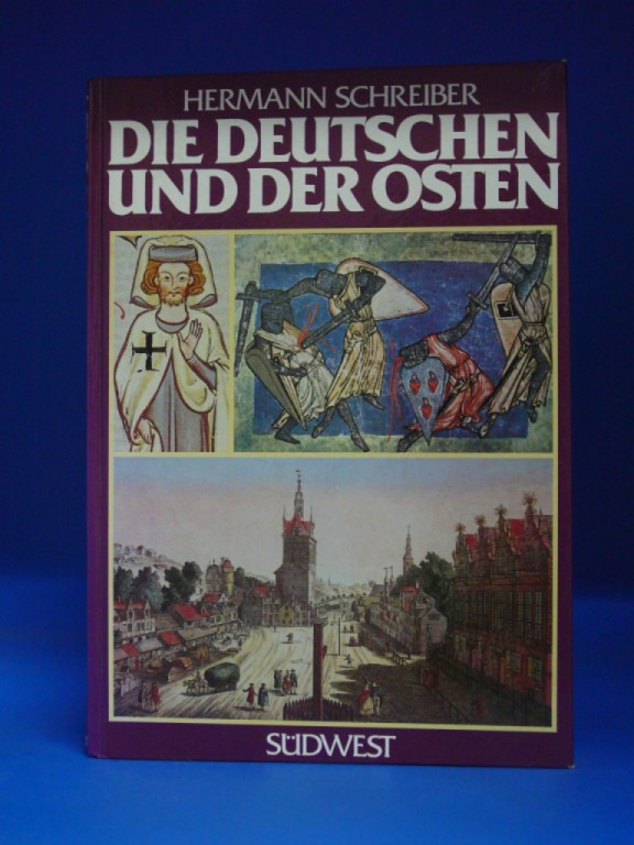 Schreiber, Hermann. Die Deutschen und der Osten. Das versunkene Jahrtausend - mit 270 Abb.
