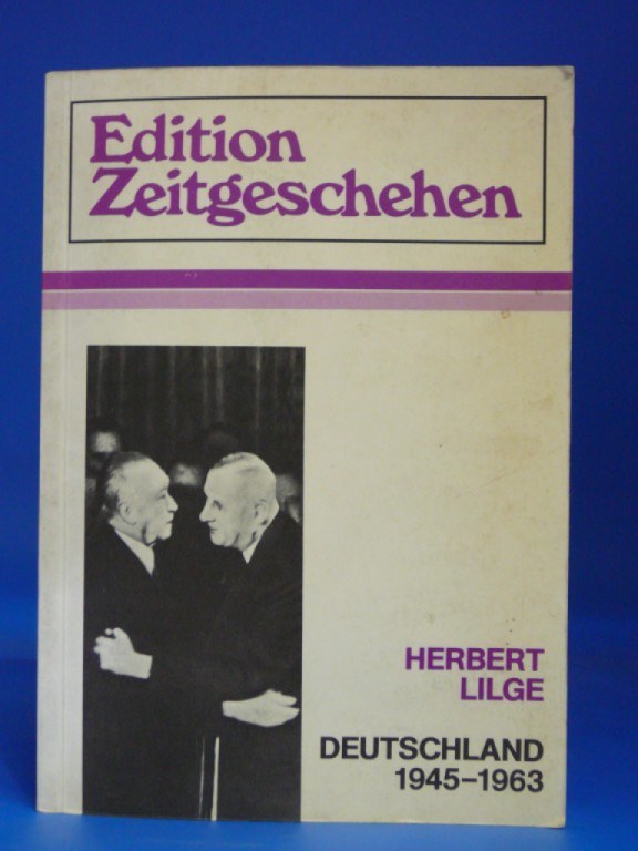 Lilge, Herbert. Deutschland 1945-1963. Zeitgeschichte in Text und Quellen. o.A.