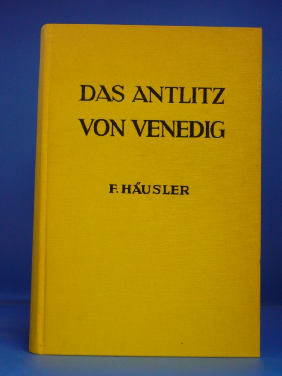 Huser, F.. Das Anglitz von Venedig. mit 15 Tafeln. 2. Auflage.