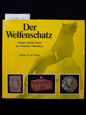 Winter, Patrick M.de. Der Welfenschatz. Zeugnis sakraler Kunst des Mittelalters.