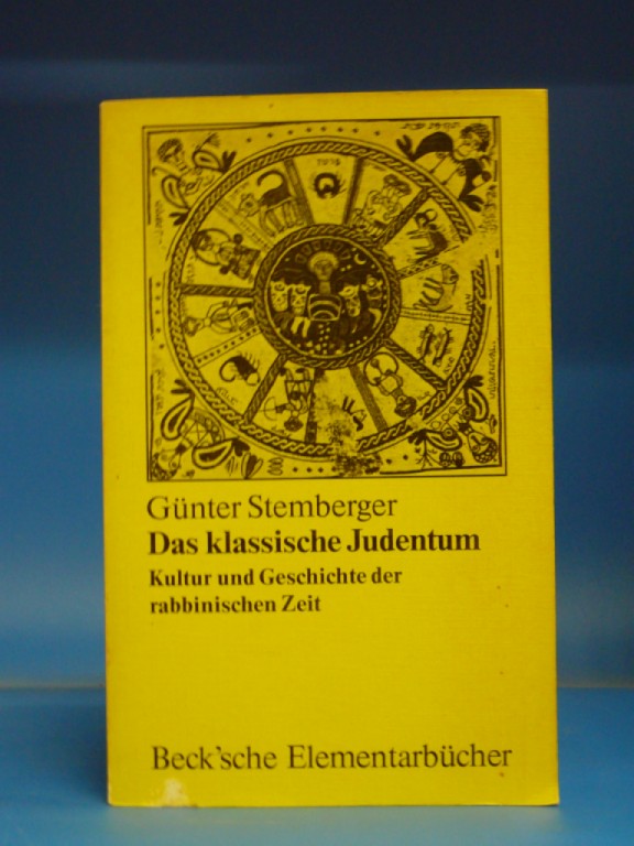Stemberger, Gnter. Das klassische Judentum. Kultur und Geschichte der rabbinischen Zeit. o.A.