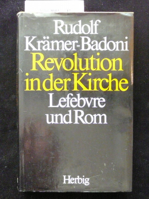 Krmer-Badoni, Rudolf. Revolution in der Kirche. Lefebvre und Rom. o.A.