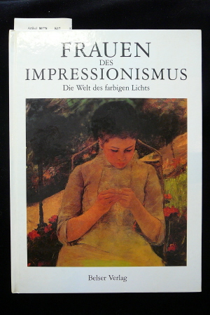 Garb, Tamar. Frauen des Impressionismus. Die Welt des farbigen Lichts.