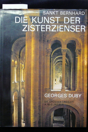 Duby, Georges. Sankt Bernhard - Die Kunst der Zisterzienser.