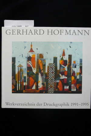 Hofmann, Gerhard. Werkverzeichnis der Druckgraphik 1991-1995. 1800.