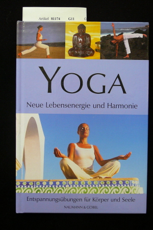 Naumann & Gbel Verlagsgesellschaft. Yoga. Neue Lebensenergie und Harmonie - Entspannungsbungen fr Krper und Seele. o.A.