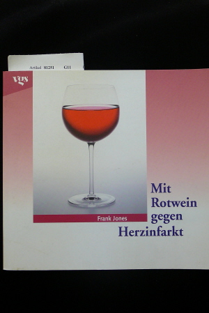 Mit Rotwein gegen Herzinfarkt. 3. Auflage.