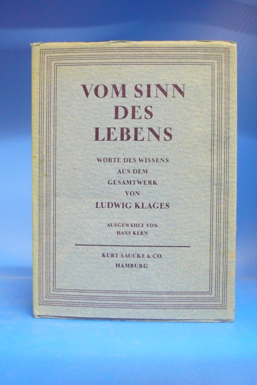 Kern, Hans. Vom Sinn des Lebens. Worte des Wissens aus dem Gesamtwerk von Ludwig Klages. 15000 Ex.
