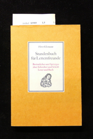 Kliemann, Horst. Stundenbuch fr Letternfreunde. Besinnliches und Spritziges ber Schreiber und Schrift Leser und Buch.