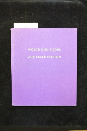 Habicher, Anna-Maria. Worte und Bilder zur Erler Passion. II.Auflage.