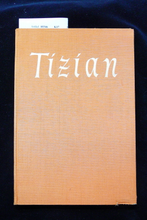 Knackfuss, H.. Tizian. mit 101 Abb. darunter 8 farbige Tafeln. o.A.