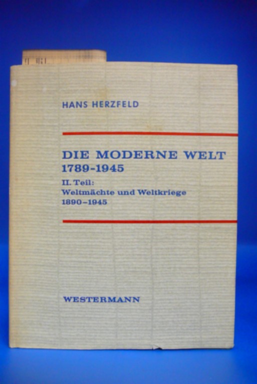 Herzfeld, Hans. Die moderne Welt 1789 - 1945. 2. Teil: Weltmchte und Weltkriege 1890 -1945. 3. Auflage.