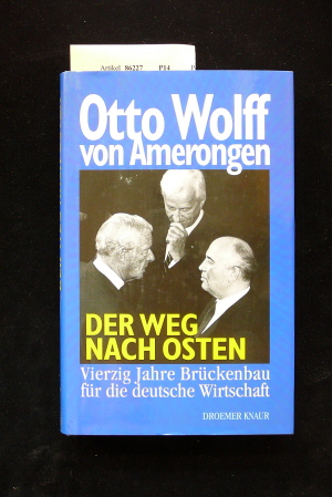 Amerongen, Otto Wolff. Der Weg nach Osten. Vierzig Jahre Brckenbau fr die deutsche Wirtschaft.