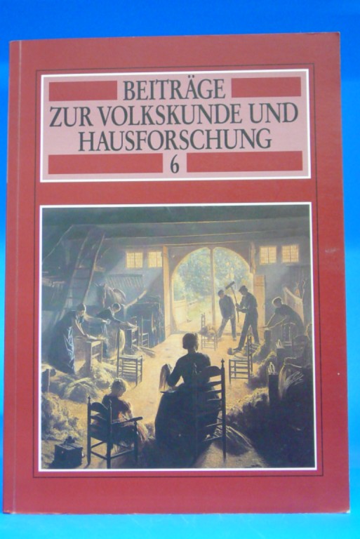 Beiträge zur Volkskunde und Hausforschung 6. Schriften des Westfälischen Freilichtmuseums Detmold -Landesmuseum für Volkskunde -Beiträge 6. o.A.