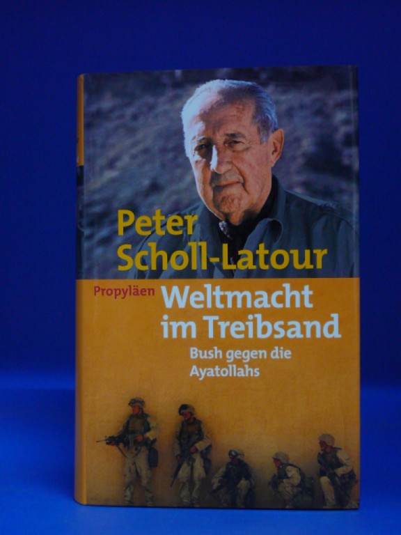 Scholl-Latour, Peter. Weltmacht im Treibsand. Bush gegen die Ayatollahs. o.A.